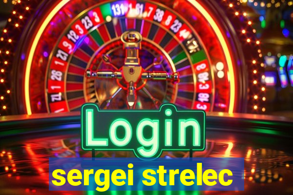 sergei strelec